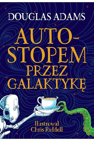 Autostopem przez Galaktykę (edycja ilustrowana) by Douglas Adams