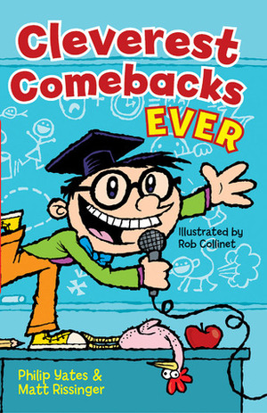 Cleverest Comebacks Ever by Rob Collinet, Philip Yates, Matt Rissinger