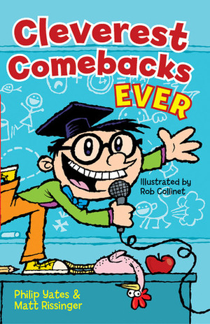 Cleverest Comebacks Ever by Philip Yates, Matt Rissinger, Rob Collinet