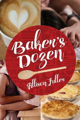 Baker's Dozen by Allison Fuller