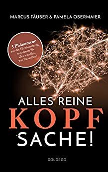 Alles reine Kopfsache: 5 Phänomene aus der Hirnforschung, mit denen Sie alles schaffen, was Sie wollen! by Pamela Obermaier, Marcus Täuber