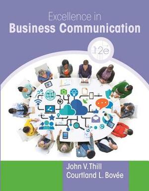 Excellence in Business Communication by John Thill, Courtland Bovee