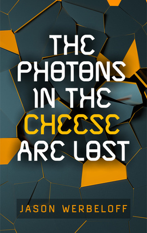 The Photons in the Cheese Are Lost by Jason Werbeloff