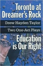 Toronto at Dreamer's Rock - Education Is Our Right by Drew Hayden Taylor