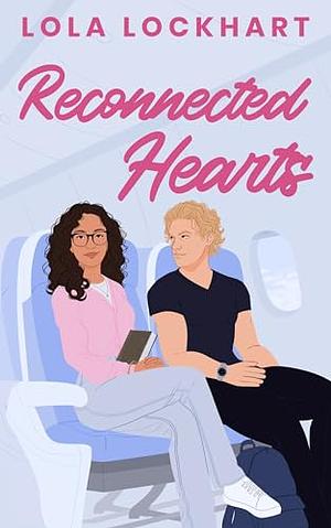 Reconnected Hearts: A second chance, enemies to lovers short reads romance by Lola Lockhart, Lola Lockhart