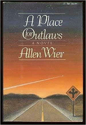 A Place for Outlaws by Allen Wier