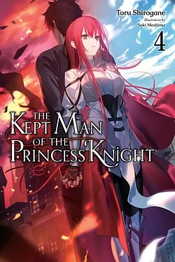 The Kept Man of the Princess Knight, Vol. 4: Volume 4 by Toru Shirogane