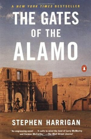 The Gates of the Alamo by Stephen Harrigan