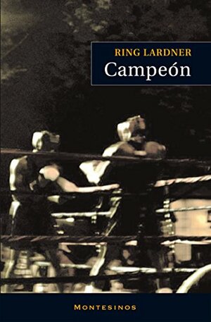 Campeón. by Ring Lardner