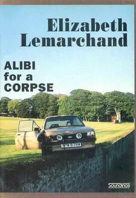 Alibi for a Corpse by Elizabeth Lemarchand