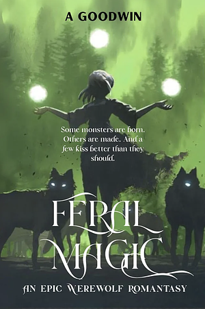 Feral Magic by A Goodwin