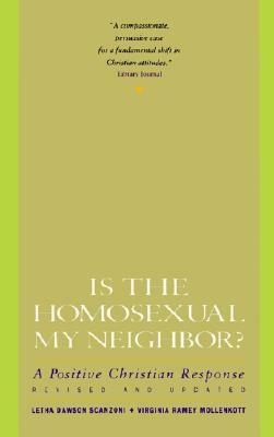 Is the Homosexual My Neighbor? Revised and Updated: Positive Christian Response, a by Letha Dawson Scanzoni, Virginia Ramey Mollenkott