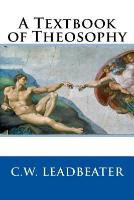 A Textbook of Theosophy by C. W. Leadbeater