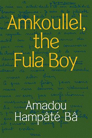 Amkoullel, the Fula Boy by Amadou Hampâté Bâ