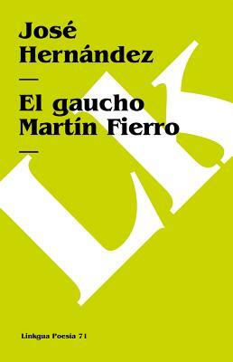 El gaucho Martin Fierro by José Hernández
