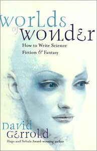 Worlds of Wonder: How to Write Science Fiction & Fantasy by David Gerrold