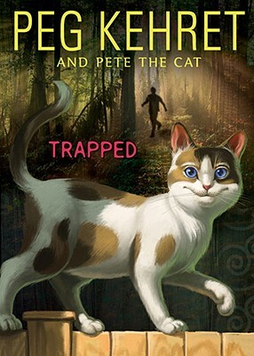 Trapped! by Peg Kehret, Pete The Cat