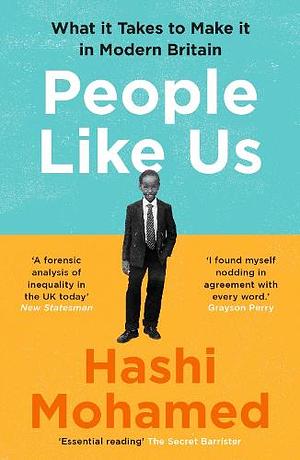 People Like Us: What it Takes to Make it in Modern Britain by Hashi Mohamed