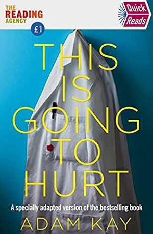 Quick Reads This Is Going To Hurt by Francesca Main, Adam Kay