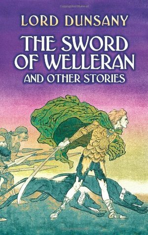 The Sword of Welleran and Other Stories by Sidney H. Sime, Lord Dunsany