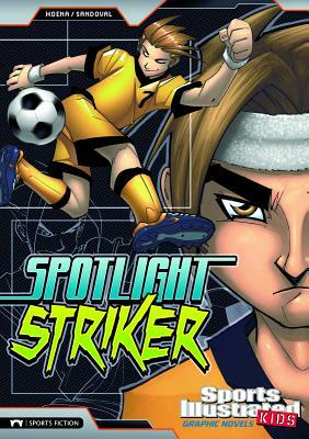 Spotlight Striker by Blake A. Hoena