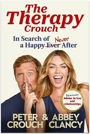 The Therapy Crouch: In Search of Happy (N)ever After by Peter Crouch, Abbey Clancy