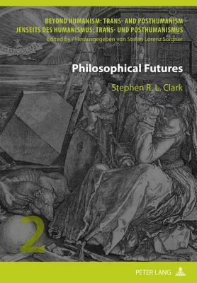 Philosophical Futures by Stephen Clark