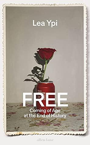 Free: Coming of Age at the End of History by Lea Ypi