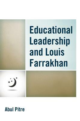 Educational Leadership and Louis Farrakhan by Abul Pitre