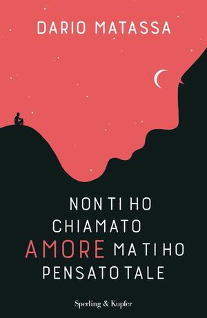 Non ti ho chiamato amore, ma ti ho pensato tale by Dario Matassa