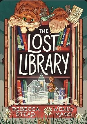 The Lost Library by Rebecca Stead, Wendy Mass