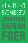 Eläinten syömisestä by Jonathan Safran Foer