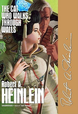 The Cat Who Walks Through Walls: A Comedy of Manners by Robert A. Heinlein