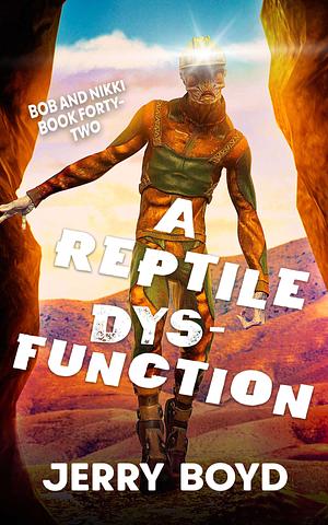 Reptile Dysfunction  by Jerry Boyd