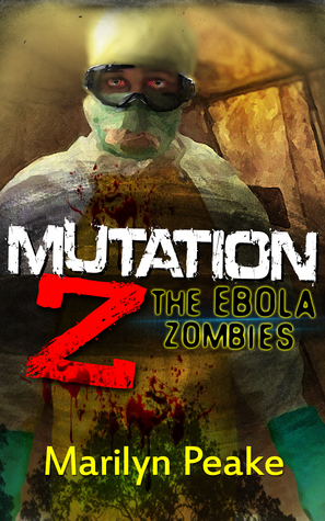 Mutation Z: The Ebola Zombies by Marilyn Peake