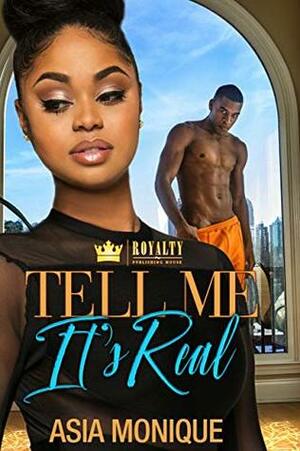 Tell Me It's Real by Asia Monique