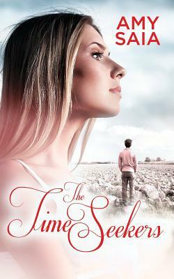 The Time Seekers by Amy Saia