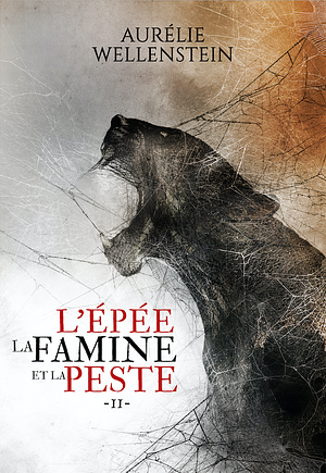 L'Épée, la Famine et la Peste, tome 2 by Aurélie Wellenstein