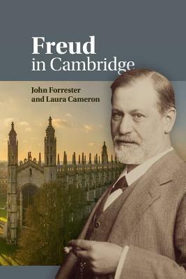 Freud in Cambridge by John Forrester, Laura Cameron