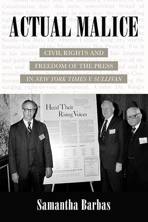 Actual Malice: Civil Rights and Freedom of the Press in New York Times V. Sullivan by Samantha Barbas