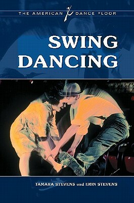 Swing Dancing by Erin Stevens, Tamara Stevens