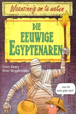 Die eeuwige Egyptenaren by Terry Deary, Martin Brown