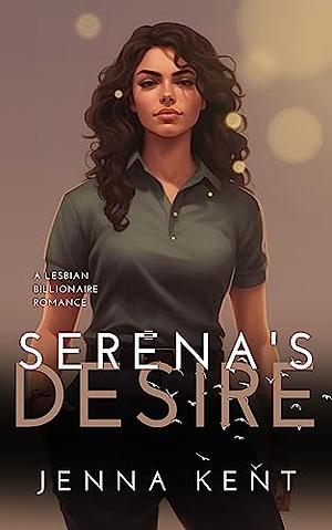 Serena's Desire by Jenna Kent