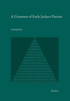 A Grammar of Early Judaeo-Persian by Ludwig Paul