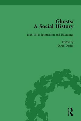 Ghosts: A Social History, Vol 4 by Owen Davies