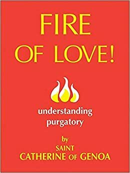 Fire of Love: Understanding Purgatory by Catherine of Genoa