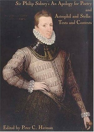 Sir Philip Sidney's an Apology for Poetry, and, Astrophil and Stella: Texts and Contexts by Peter C. Herman, Philip Sidney