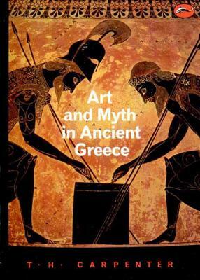 Art and Myth in Ancient Greece by Thomas H. Carpenter