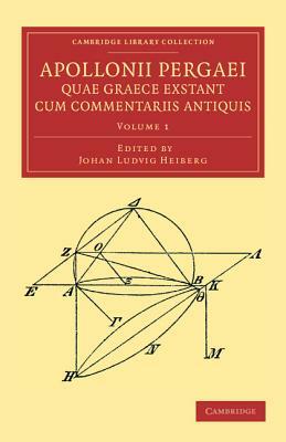 Apollonii Pergaei Quae Graece Exstant Cum Commentariis Antiquis: Volume 1 by Apollonius of Perga