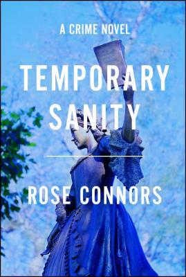 Temporary Sanity: A Crime Novel by Rose Connors